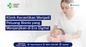 Bisnis Klinik Kecantikan Semakin Populer di Indonesia?